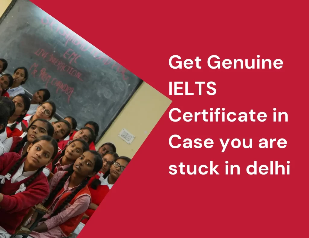 Get Genuine IELTS Certificate in Case you are stuck in delhi