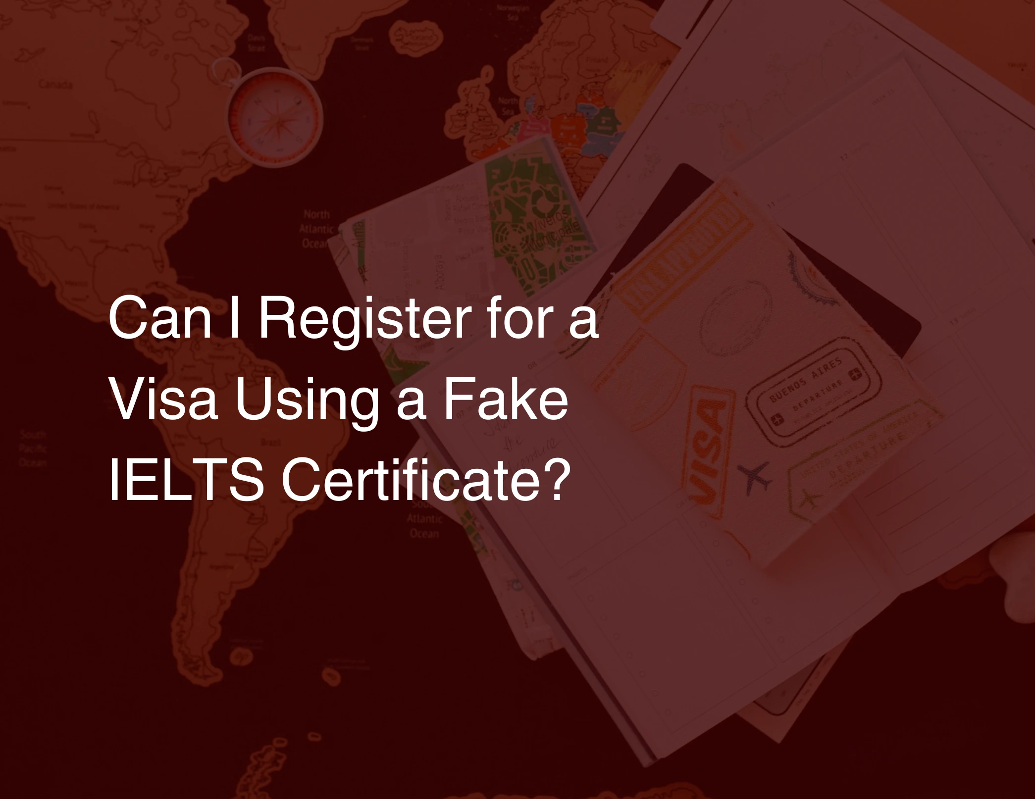 Can I Register for a Visa Using a Fake IELTS Certificate