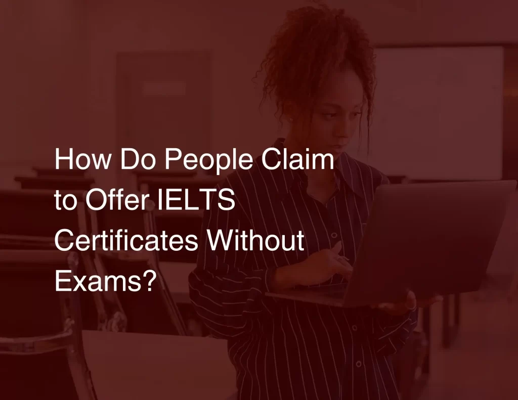 How Do People Claim to Offer IELTS Certificates Without Exams