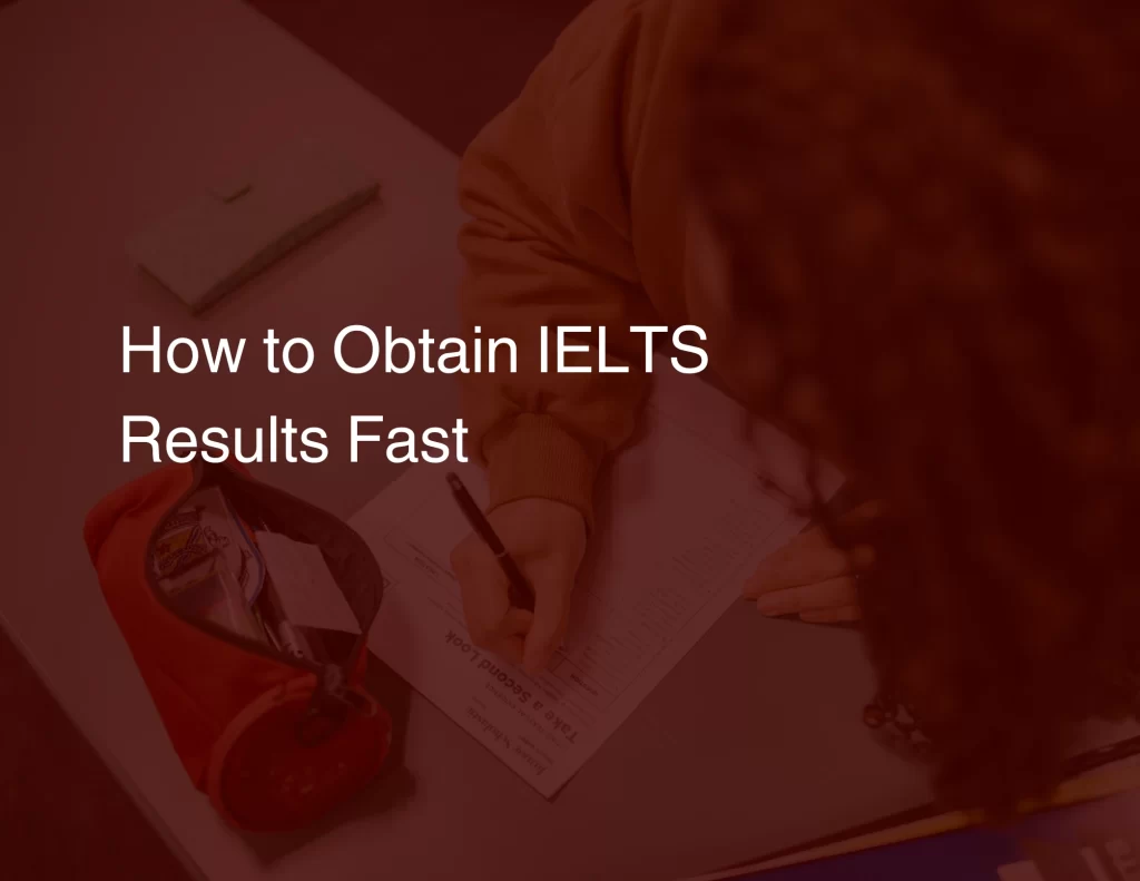 How to Obtain IELTS Results Fast