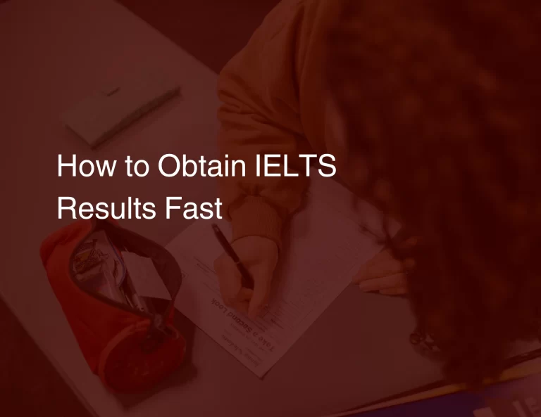How to Obtain IELTS Results Fast