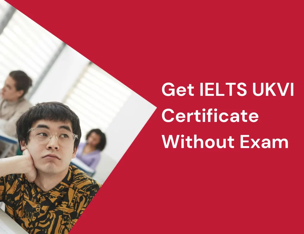 Get IELTS UKVI Certificate Without Exam